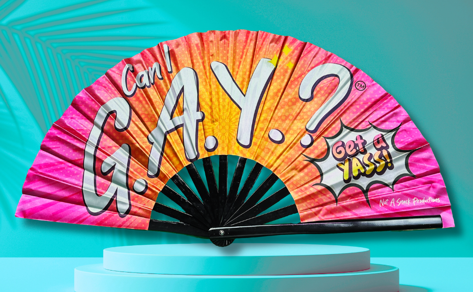 "Can I G.A.Y.? Get a YASS" Clack Fan – Limited Edition