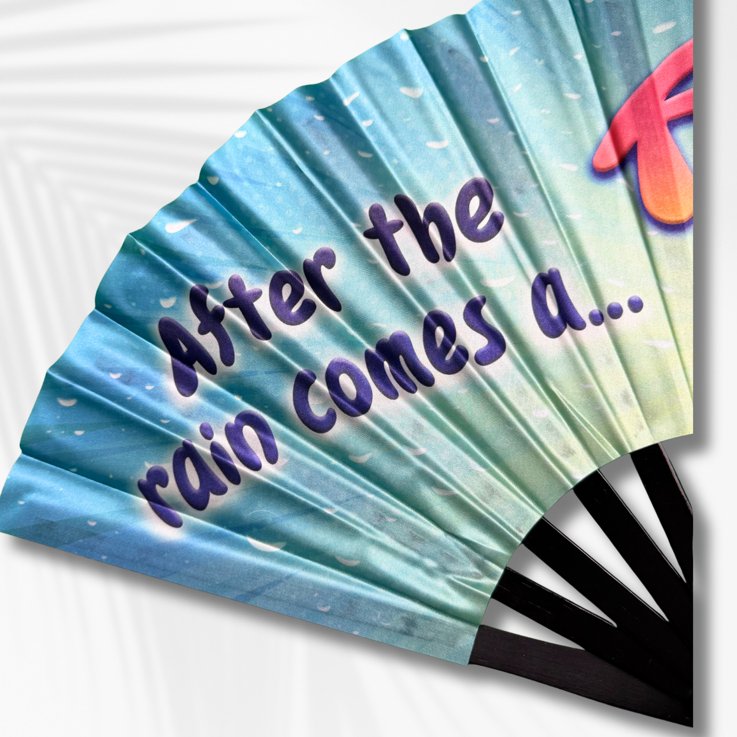“After the Rain Comes a… RAINBOW” Clack Fan