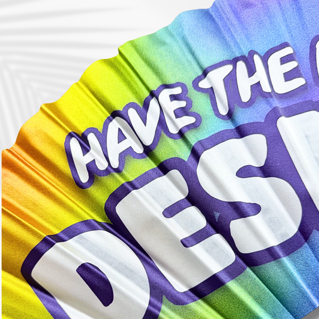 "Have the Day You Deserve" Clack Fan
