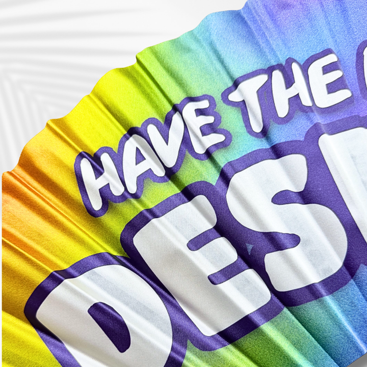 "Have the Day You Deserve" Clack Fan