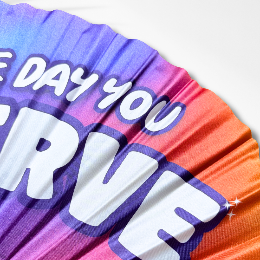 "Have the Day You Deserve" Clack Fan