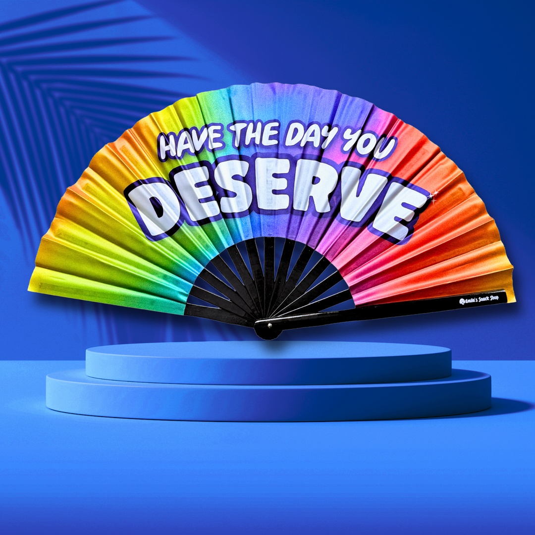 "Have the Day You Deserve" Clack Fan