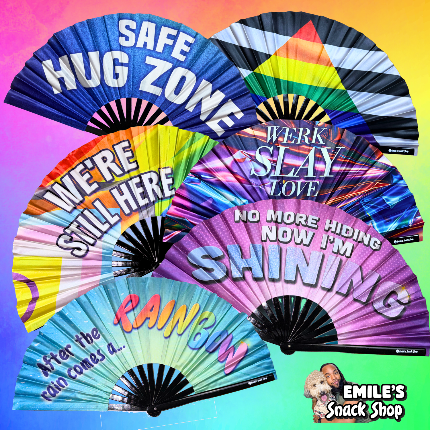 Collection of Pride clack fans including Safe Hug Zone, We're Still Here, Werk Slay Love, No More Hiding Now I'm Shining, and After The Rain Comes A Rainbow fans fanned out together on a rainbow background by Emile's Snack Shop