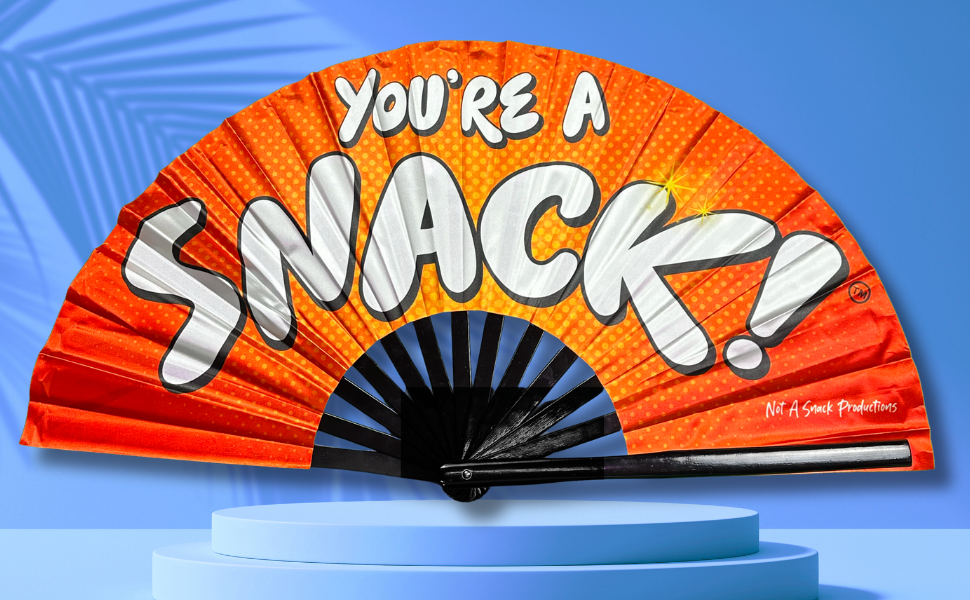 “You’re a SNACK!” Clack Fan