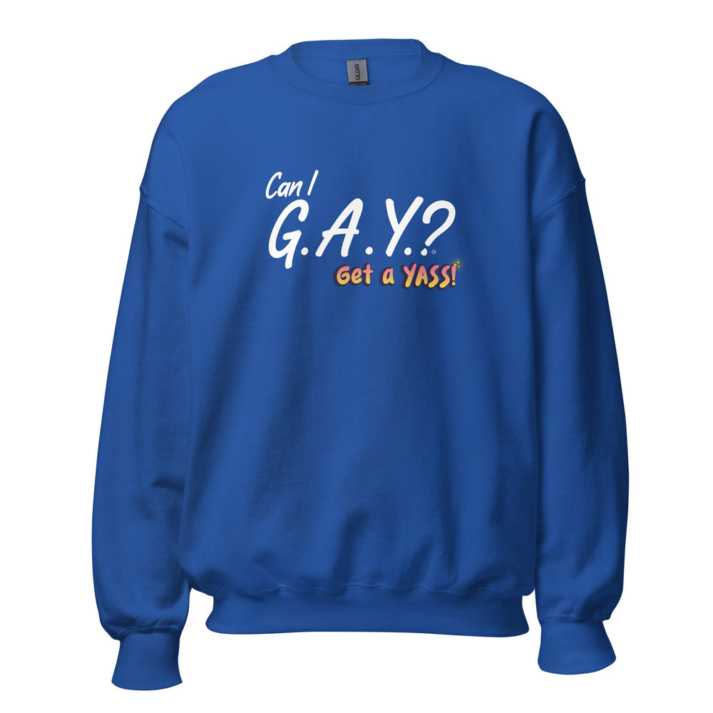 "Can I G.A.Y.? Get a YASS!" Sweatshirt Royal