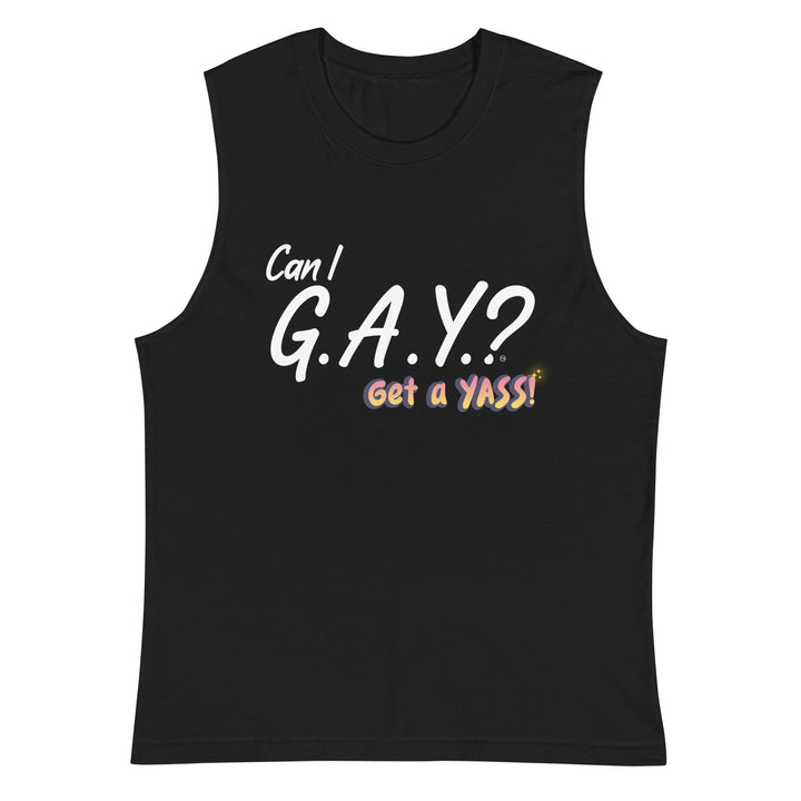 "Can I G.A.Y.? Get a YASS!" Tank
