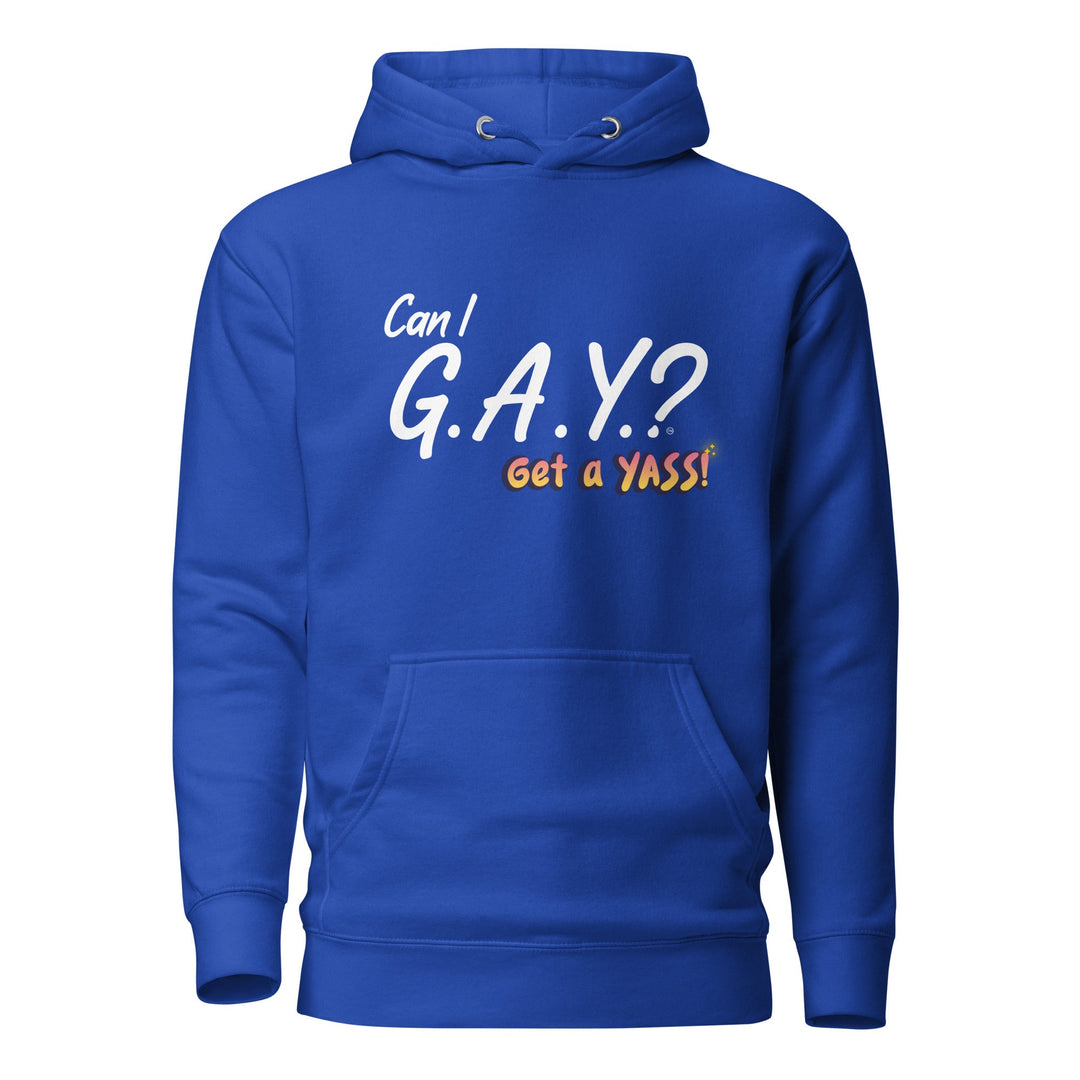 "Can I G.A.Y.? Get A YASS!" Hoodie Team Royal