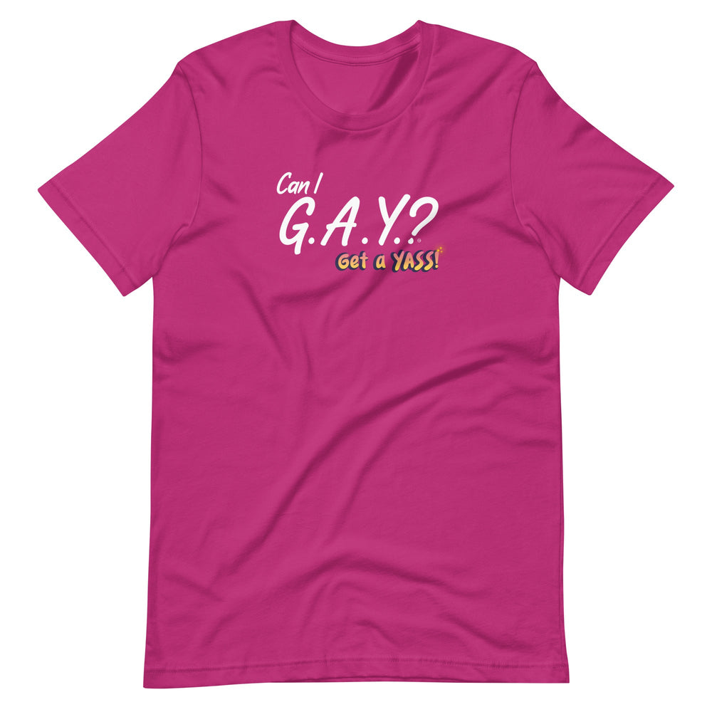 "Can I G.A.Y.? Get a YASS!" Tee Berry