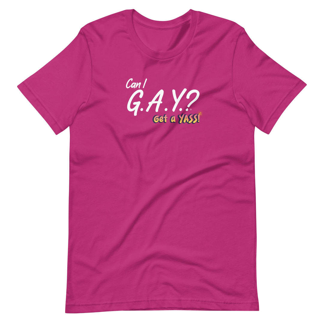 "Can I G.A.Y.? Get a YASS!" Tee Berry