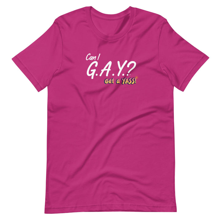 "Can I G.A.Y.? Get a YASS!" Tee Berry