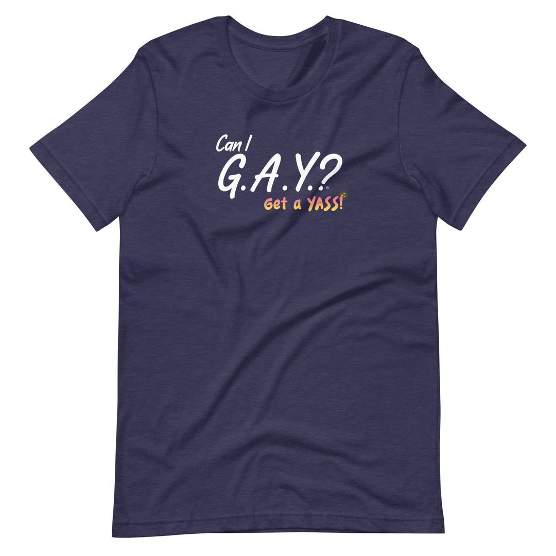 "Can I G.A.Y.? Get a YASS!" Tee Heather Midnight Navy